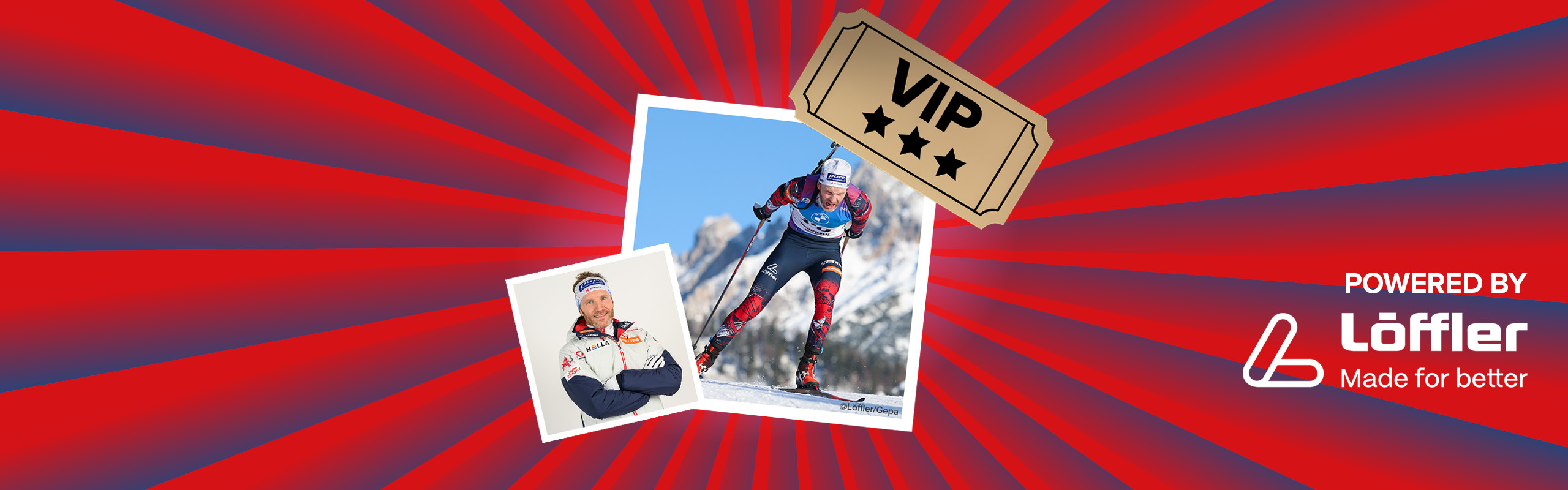 Banner mit rot-blauen Streifen, die sich von der Bildmitte nach außen ziehen. Mitten drin ein Foto vom Biathlon Athleten Simon Eder in Action. Ebenfalls im Banner sind die graphische Darstelleung eines goldenen VIP-Abrisstickets und ein "Powered by" Schriftzug gefolgt von dem Löffler Logo.